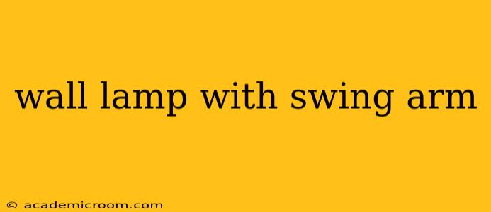 wall lamp with swing arm