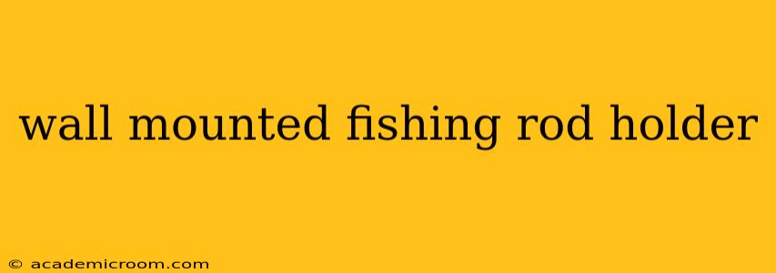 wall mounted fishing rod holder