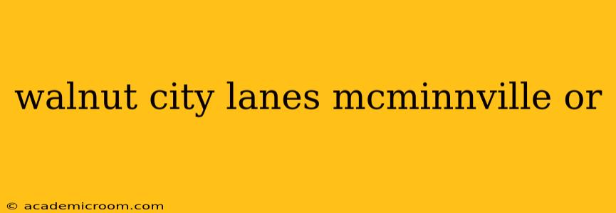 walnut city lanes mcminnville or