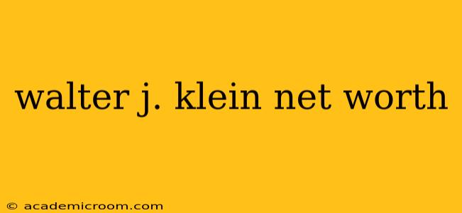 walter j. klein net worth
