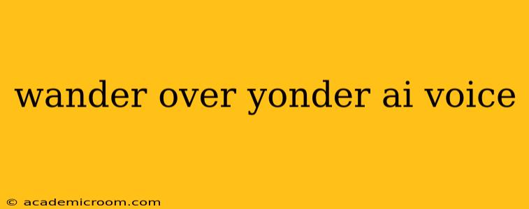 wander over yonder ai voice