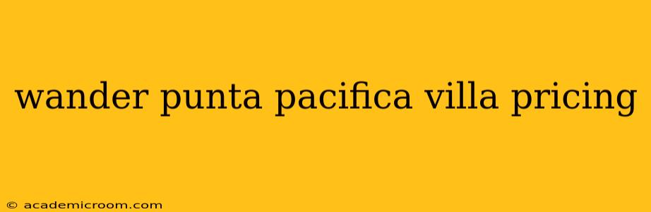 wander punta pacifica villa pricing