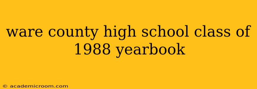 ware county high school class of 1988 yearbook