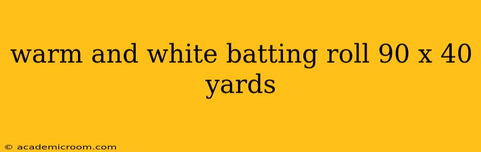 warm and white batting roll 90 x 40 yards