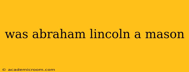 was abraham lincoln a mason
