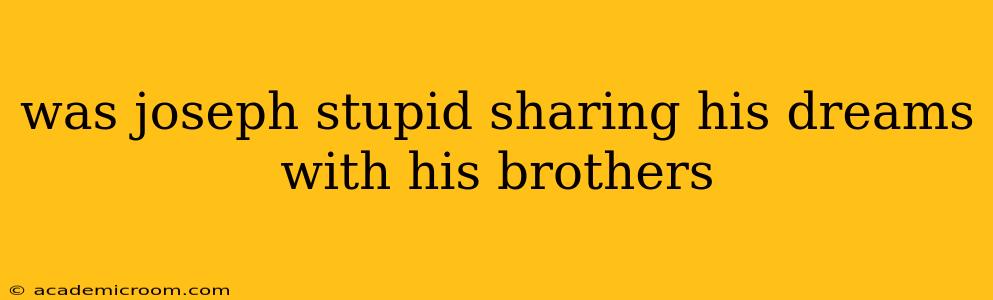 was joseph stupid sharing his dreams with his brothers