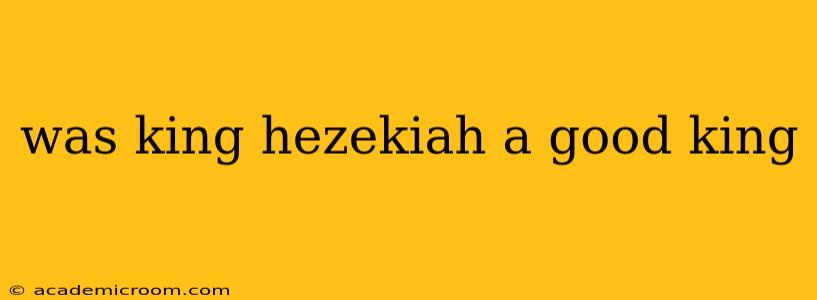 was king hezekiah a good king