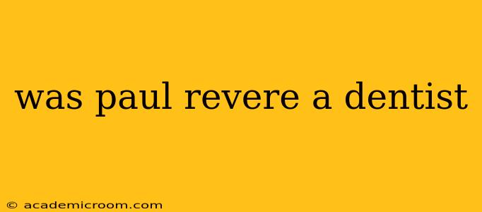 was paul revere a dentist