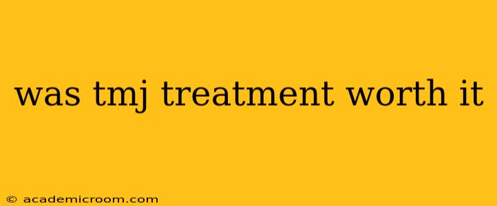 was tmj treatment worth it