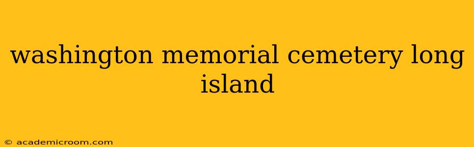 washington memorial cemetery long island