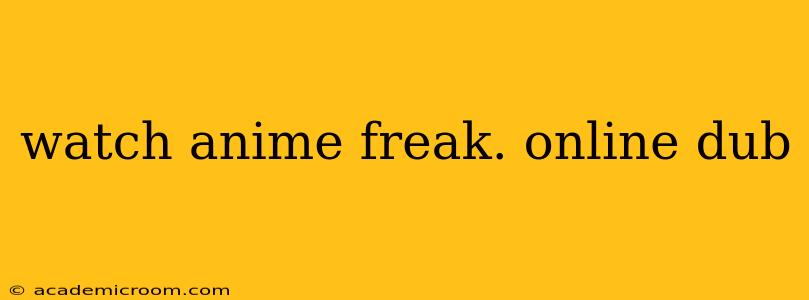 watch anime freak. online dub