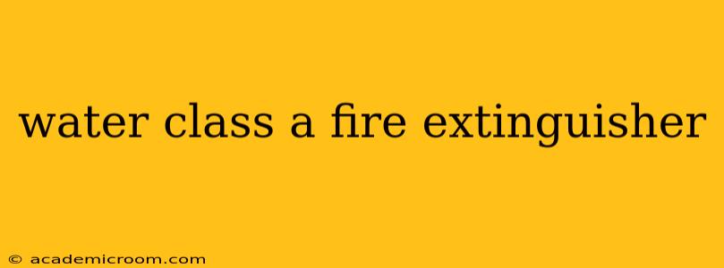water class a fire extinguisher