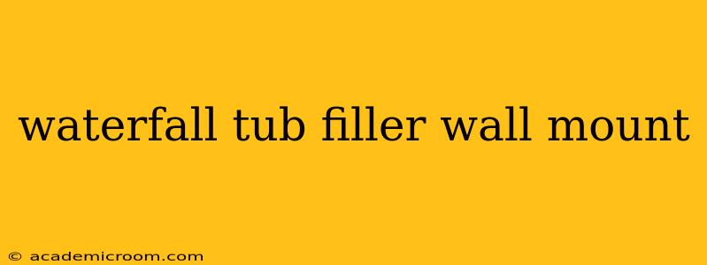 waterfall tub filler wall mount