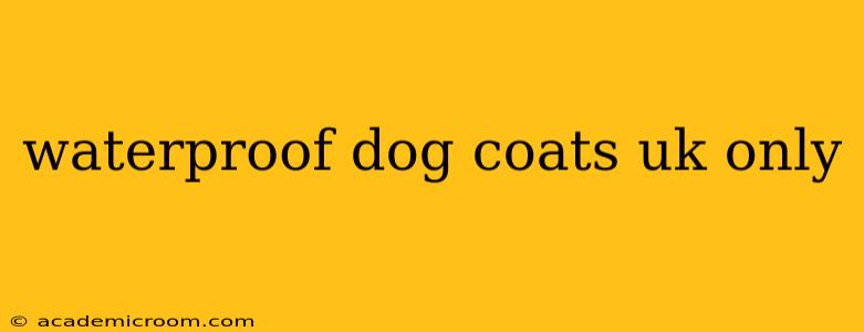 waterproof dog coats uk only