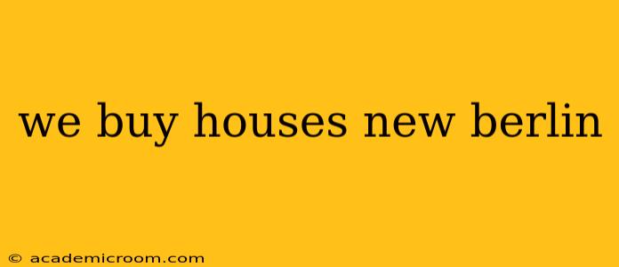we buy houses new berlin