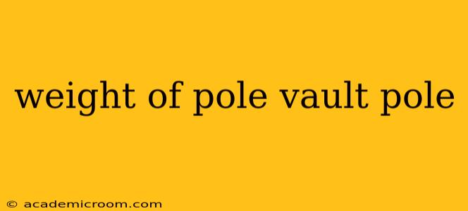 weight of pole vault pole