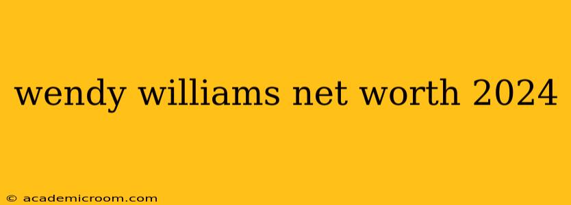 wendy williams net worth 2024