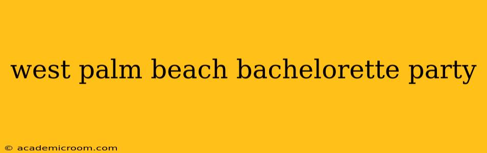 west palm beach bachelorette party