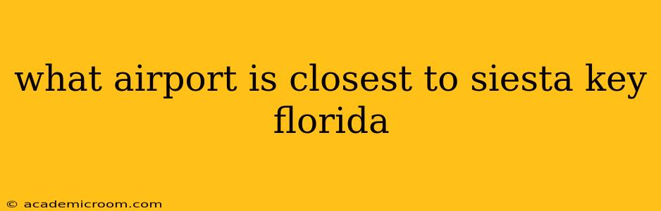 what airport is closest to siesta key florida