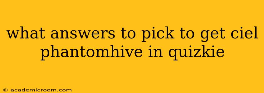 what answers to pick to get ciel phantomhive in quizkie
