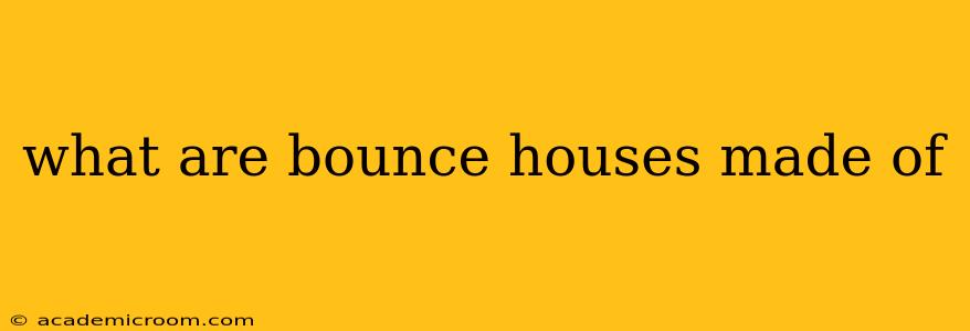 what are bounce houses made of