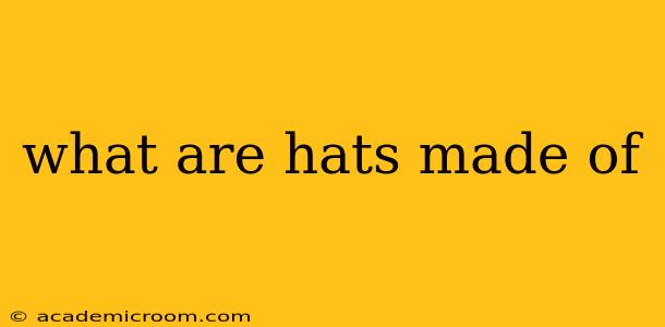 what are hats made of