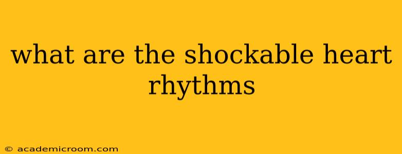 what are the shockable heart rhythms