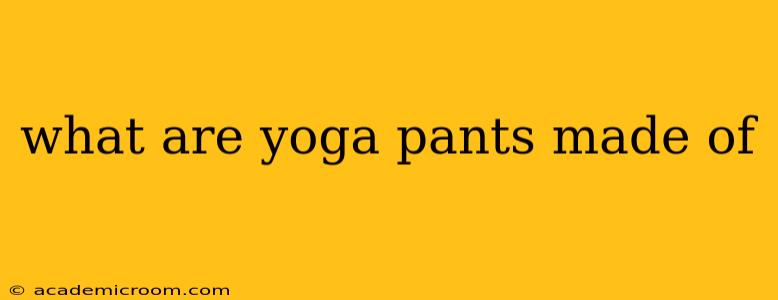 what are yoga pants made of