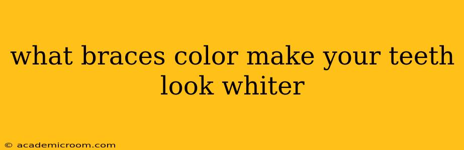 what braces color make your teeth look whiter