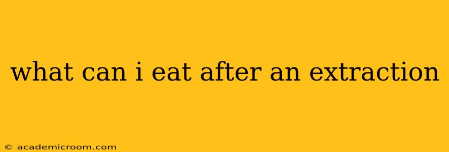 what can i eat after an extraction