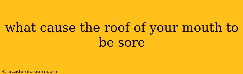 what cause the roof of your mouth to be sore