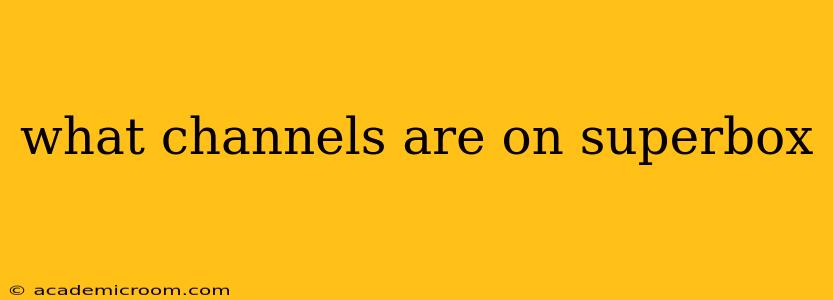 what channels are on superbox