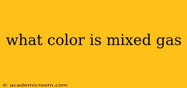 what color is mixed gas