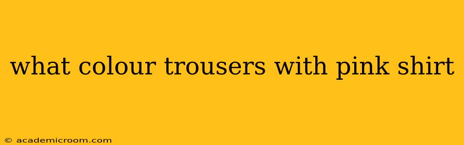 what colour trousers with pink shirt