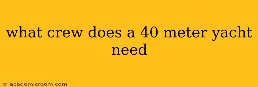 what crew does a 40 meter yacht need
