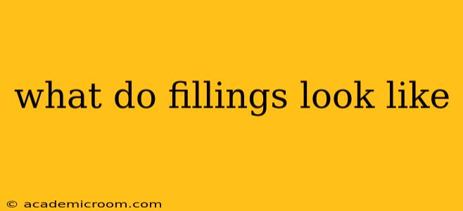 what do fillings look like