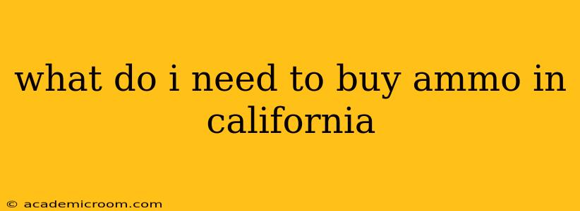 what do i need to buy ammo in california