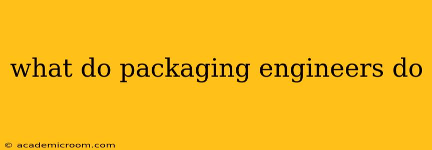 what do packaging engineers do