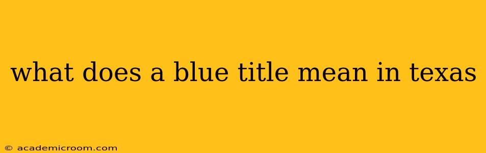 what does a blue title mean in texas