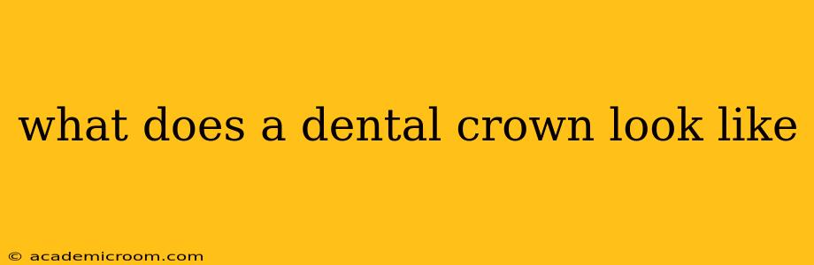 what does a dental crown look like