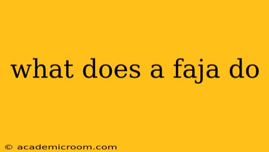 what does a faja do