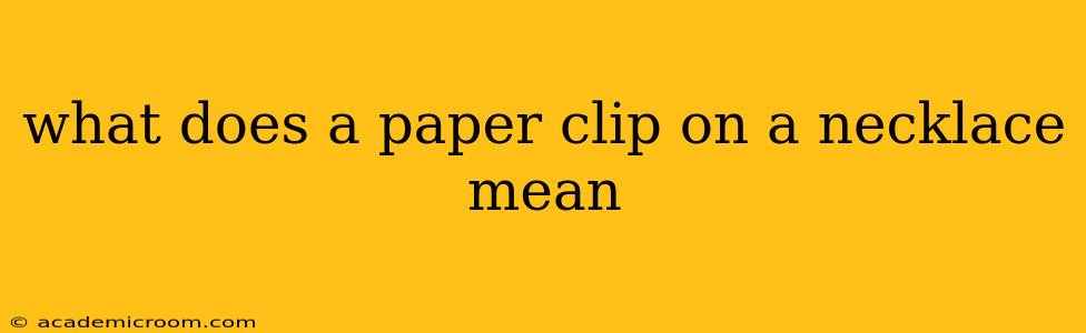 what does a paper clip on a necklace mean