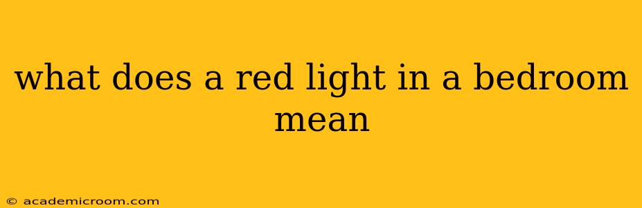 what does a red light in a bedroom mean