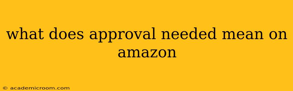 what does approval needed mean on amazon