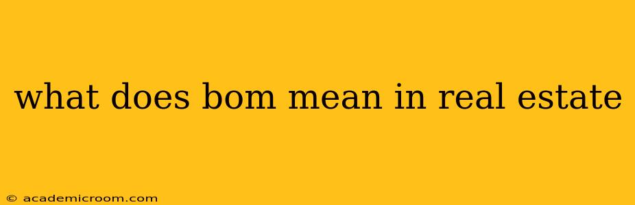 what does bom mean in real estate