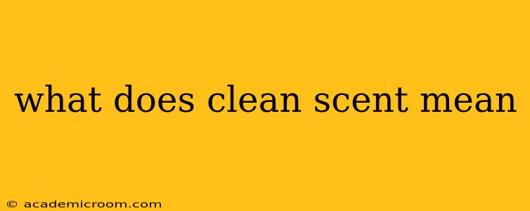 what does clean scent mean