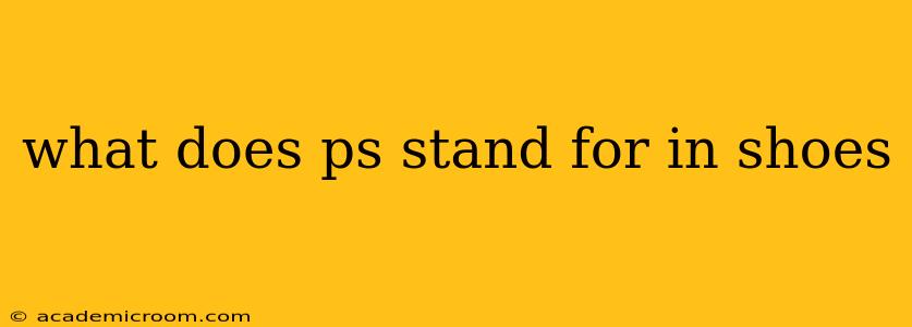 what does ps stand for in shoes