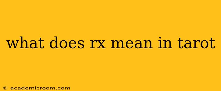 what does rx mean in tarot