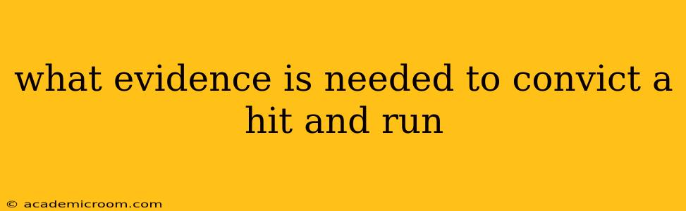 what evidence is needed to convict a hit and run