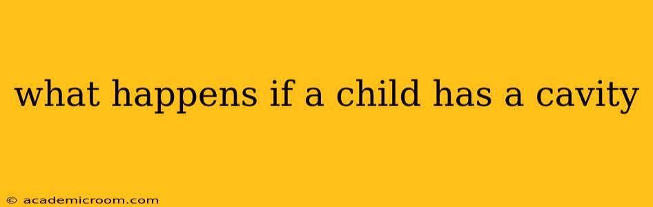 what happens if a child has a cavity